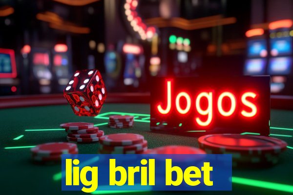 lig bril bet